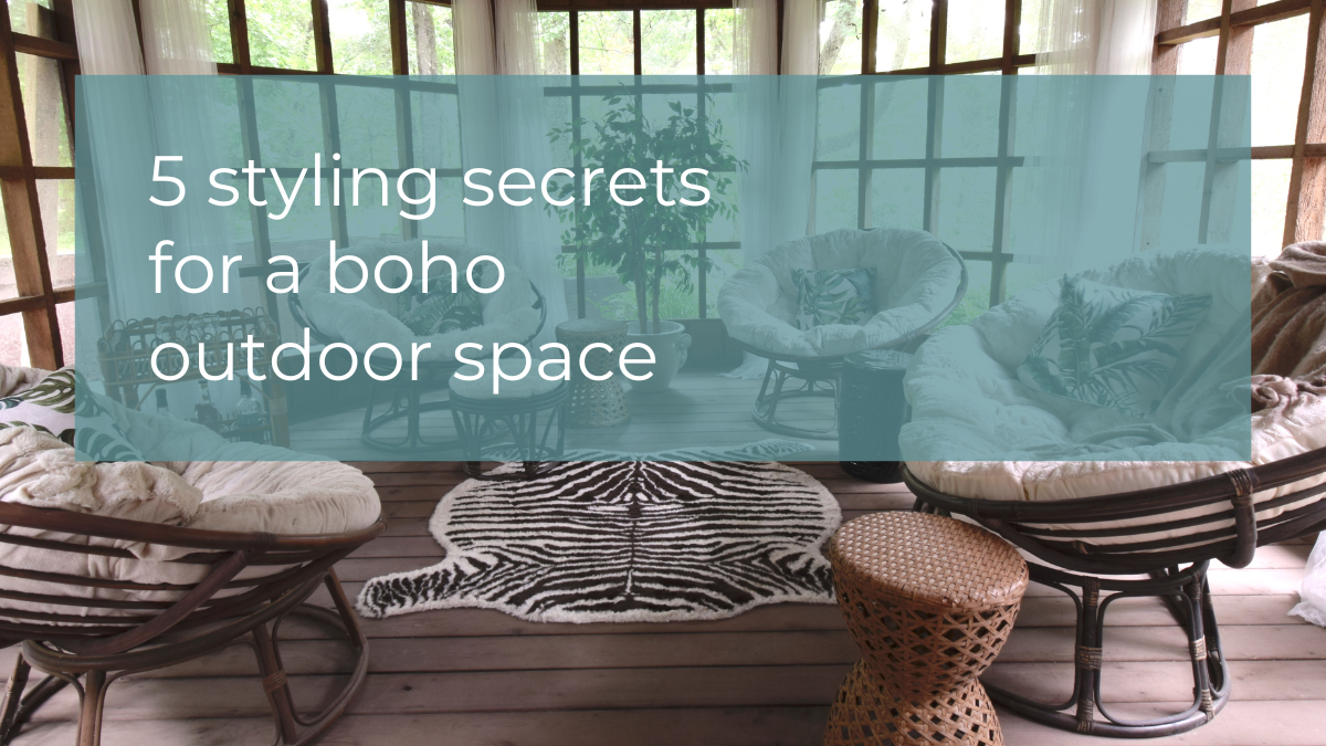 5 Styling Secrets For A Boho Outdoor Space